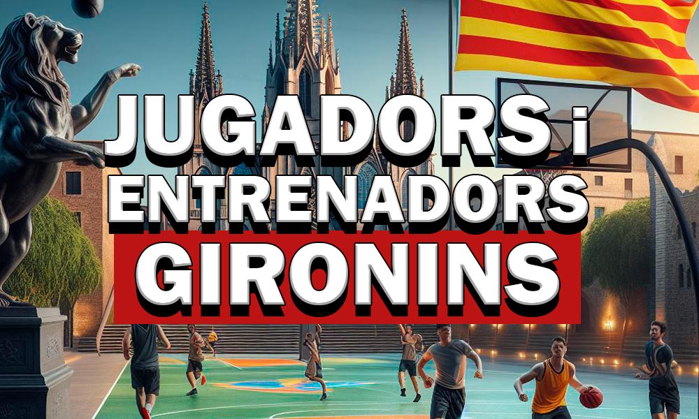 Jugadors i entrenadors gironins de bàsquet professionals